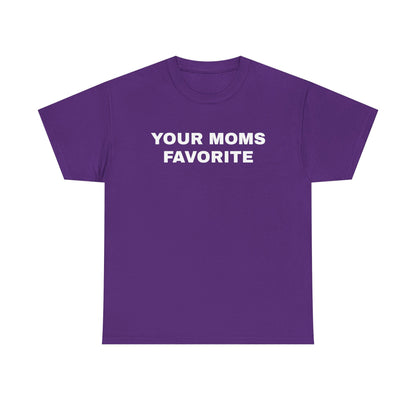 YOUR MOMS FAVORITE | T-Shirt