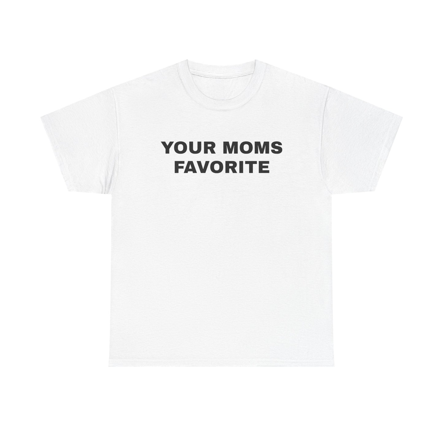 YOUR MOMS FAVORITE | T-Shirt