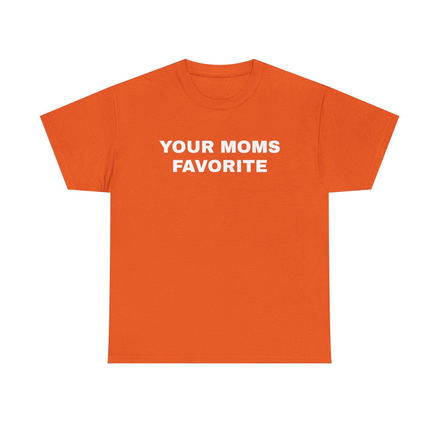 YOUR MOMS FAVORITE | T-Shirt