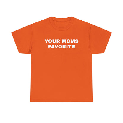 YOUR MOMS FAVORITE | T-Shirt