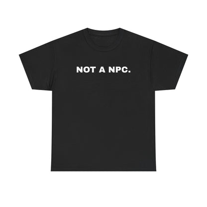 NOT A NPC. | T-Shirt