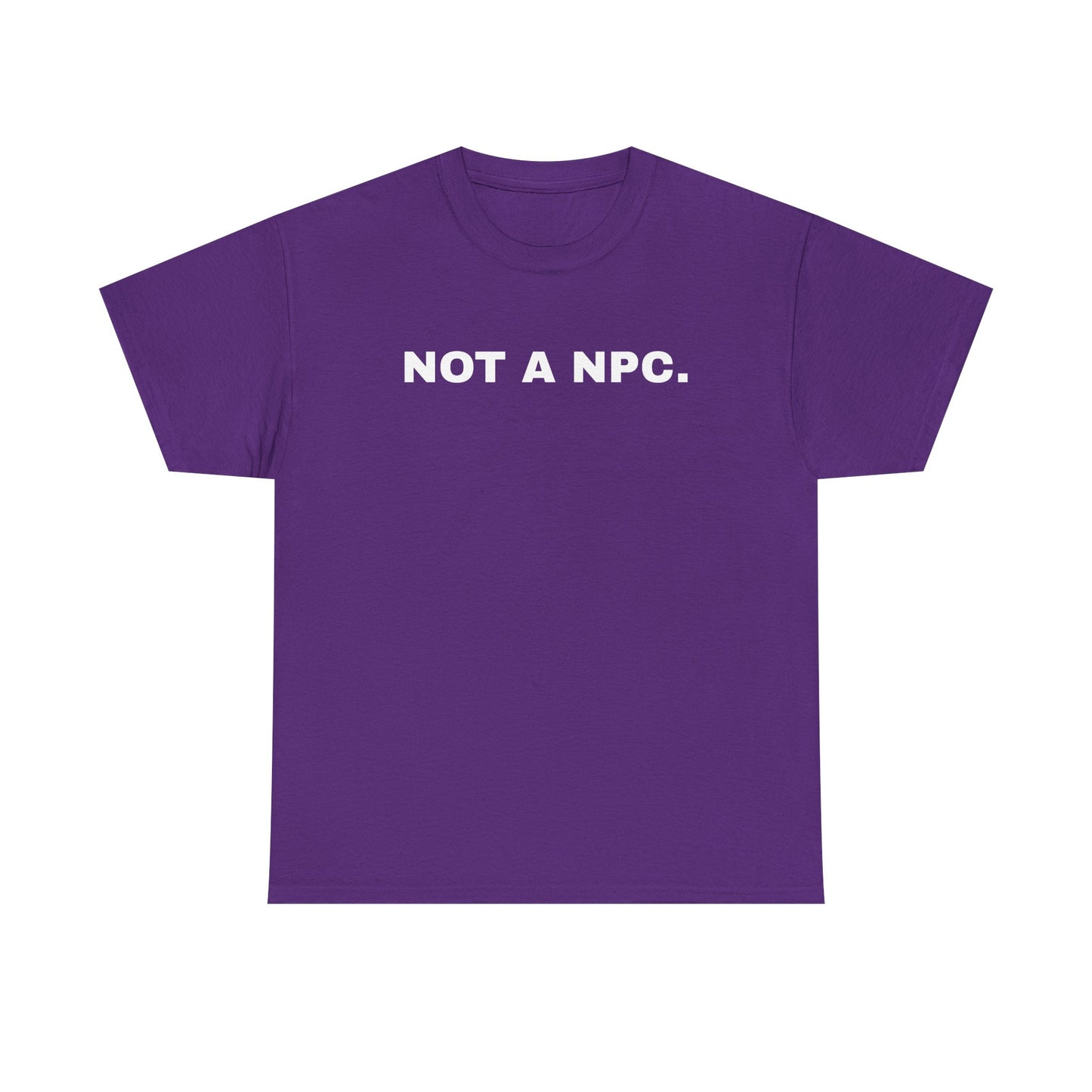 NOT A NPC. | T-Shirt