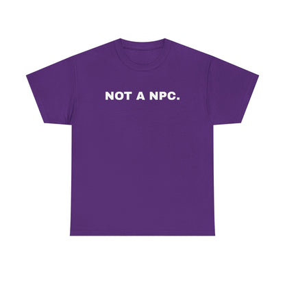 NOT A NPC. | T-Shirt